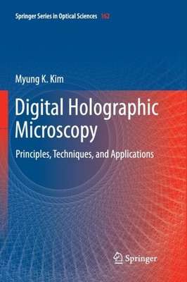Kim - Digital Holographic Microscopy   Principles Techniques and App - X555z