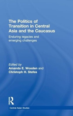 The Politics of Transition in Central Asia and the Caucasus: Buch Routledge