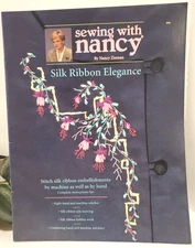 Sewing With Nancy Silk Ribbon Elegance Book #98 By Hand and Machine 1995 