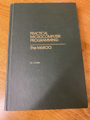 Practical Microcomputer Programming: The M6800 (Motorola) - W.J. Weller 1977 CPU