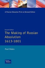 The Making of Russian Absolutism 1613-1801 Pa...