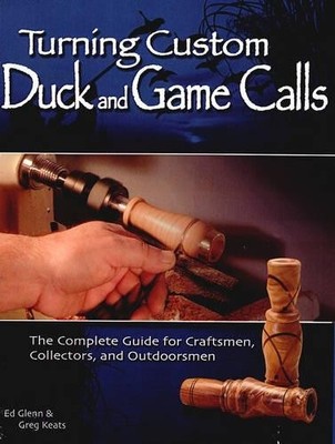 Ed Glenn Greg Keats Turning Custom Duck Calls (Taschenbuch) (US IMPORT)