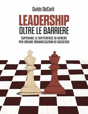 Leadership oltre le barriere. Superare le differenze di genere per creare organi