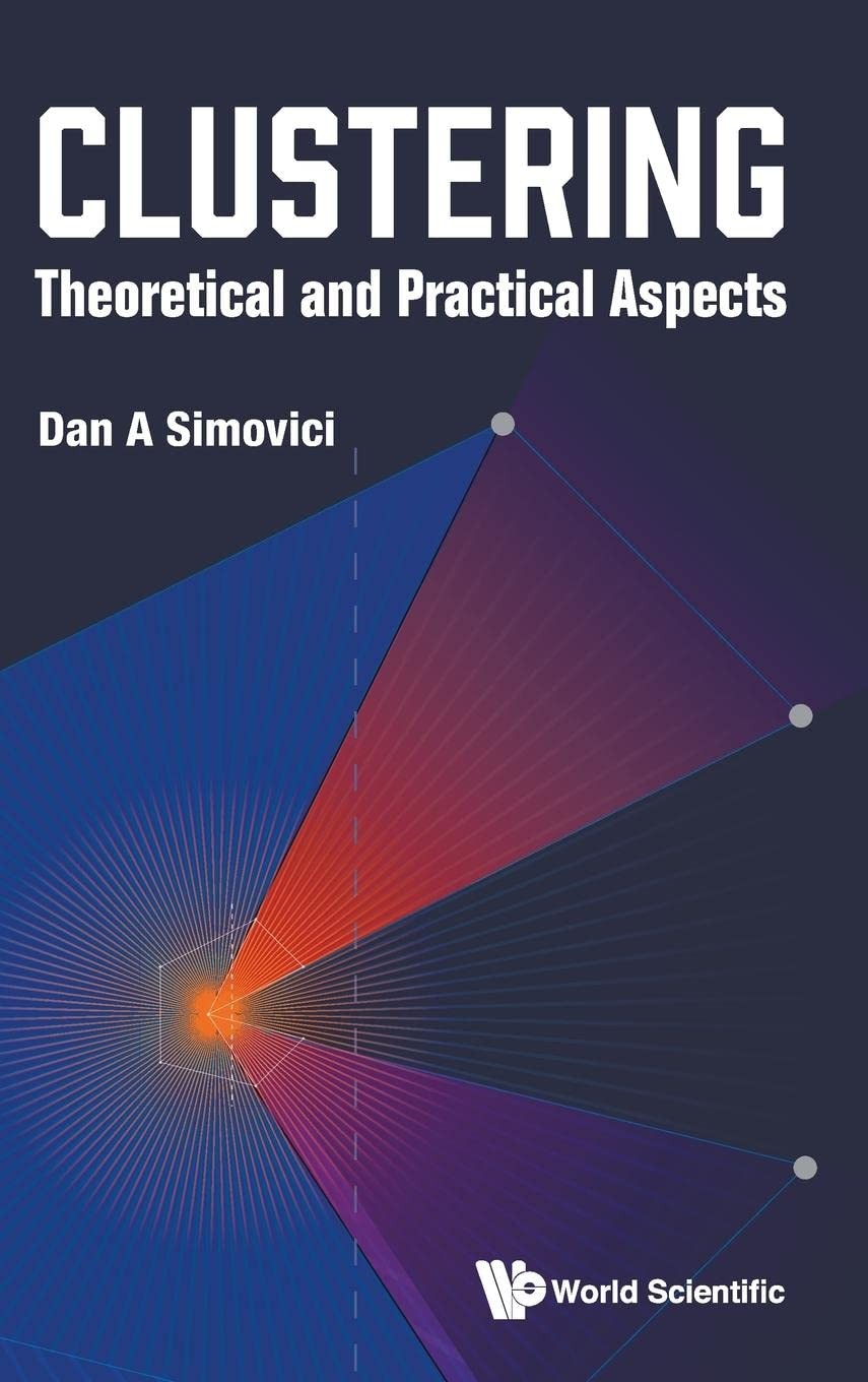 Clustering: Theoretical And Practical Aspects by DanA Simovici