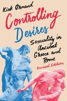 Controlling Desires | Sexuality In Ancient Greece And Rome | Kirk Ormand | Buch