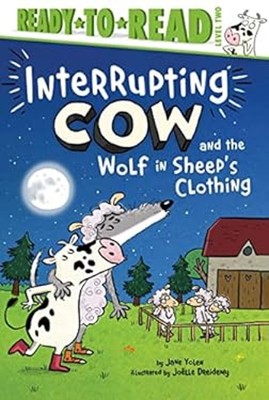 Interrupting Cow and the Wolf in Sheep's Clothing : Ready-To-Read