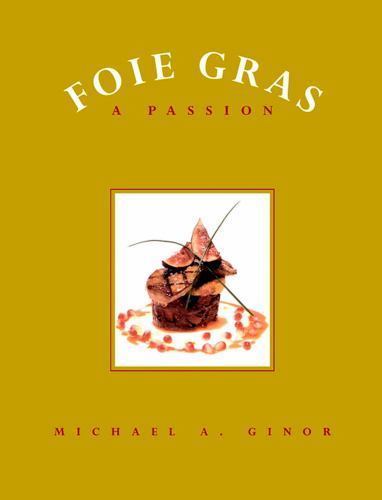 Foie Gras: A Passion - Lewin, Gideon,Davis, Mitchell,Ginor