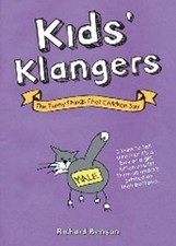 Kids' Klangers: The Funny Things That Children Say,Richard Benso