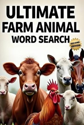 Ultimate Farm Animal Word Search (Second Edition): 50 Tough Puzzles for True Wor