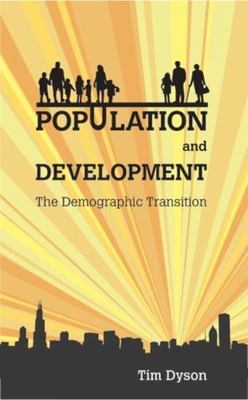 Population and Development: The Demographic Transition by Dyson, Tim