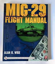 MIG-29 FLIGHT MANUAL DECLASSIFIED Alan Wise Schiffer aircraft aeronautica