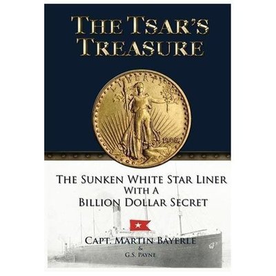 Tsar's Treasure : The Sunken White Star Liner with a Billion Dollar Secret by...