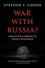 WAR WITH RUSSIA: FROM PUTIN & UKRAINE TO TRUMP & By Stephen F. Cohen **Mint**