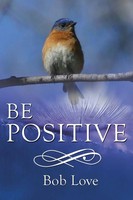 Bob Love | Be Positive | Taschenbuch | Englisch (2014) | Kartoniert / Broschiert