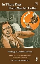 In Those Days There Was No Coffee Writings in Cultural History (Rev. & Exp. ed)
