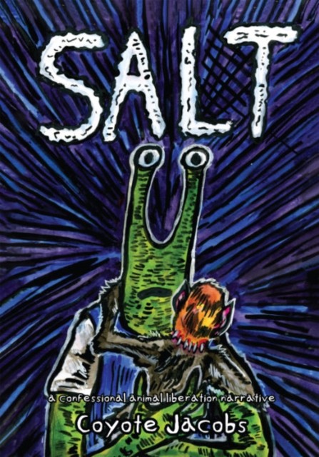 Salt: A Confessional Animal Liberation Narrative by Coyote Jacobs PAPERBACK