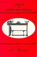 A Treatise on Lathes and Turning, Simple, Mechanical, and Ornamental
