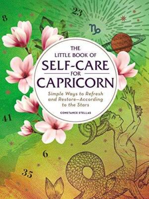 The Little Book of Self-Care for Capricorn: Simple Ways to Refresh and Re - GOOD