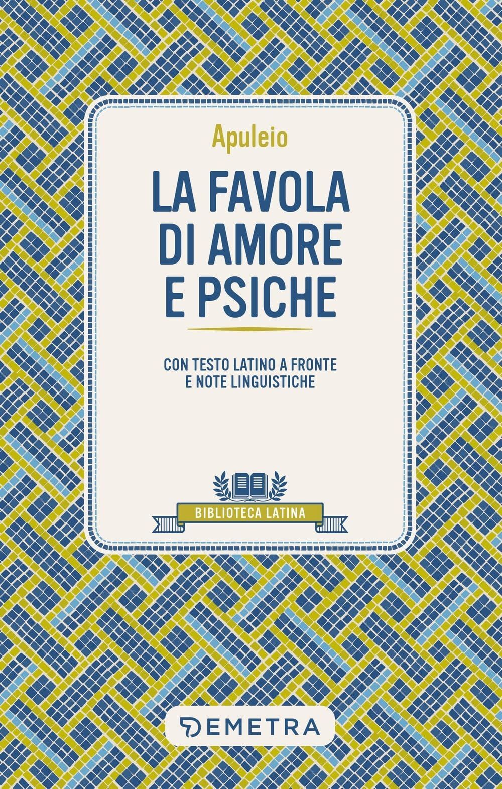 Libri Apuleio - La Favola Di Amore E Psiche. Testo Latino A Fronte E Note Lingui