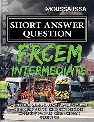 FRCEM INTERMEDIATE: SHORT ANSWER QUESTION (2018 EDITION, By Moussa Issa **NEW**