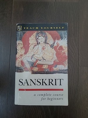 Teach Yourself Ser.: Teach Yourself Sanskrit a Complete Course for Beginners