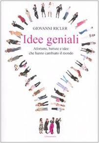 Geniale Ideen. Aphorismen, Witze und Ideen, die die Welt veränderten Ric