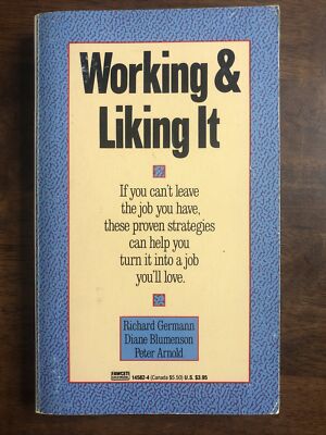 WORKING & LIKING IT By Richard Germann & Diane Blumenson 1989 Paperback