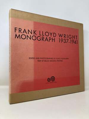 Frank Lloyd Wright Monograph Volume 6 1937-1941 by Bruce Brooks