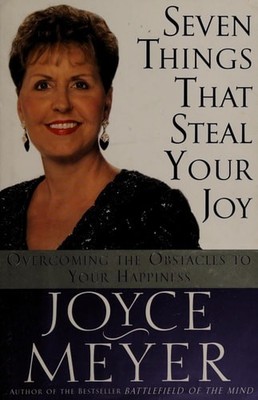 Seven Things That Steal Your Joy: Overcoming the Obstacles to Your Happiness (Me