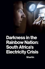 Darkness in the Rainbow Nation: South Africa's Electricity Crisis | Sharlin