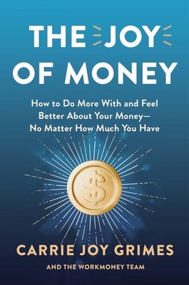The Joy of Money: How to Do More with and Feel Better about Your Money--No Matte