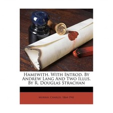 Hamewith. with Introd. by Andrew Lang and Two Illus. by R. Douglas Strachan