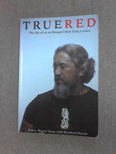True Red: The life of an ex-Mongrel Mob gang leader by Isaac, Tuhoe 'Bruno' The - Bild 1 von 2