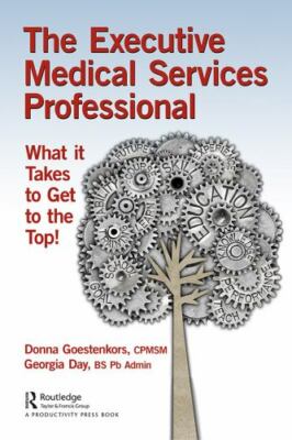 The Executive Medical Services Professional: What It Takes to Get to the Top!, G