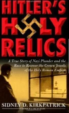 Hitler's Holy Relics: A True Story of Nazi Plunder and the Race to Recover the C