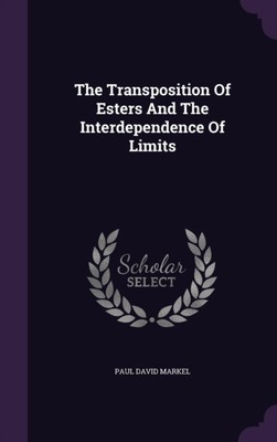 Markel - Transposition Of Esters And The Interdependence Of Limits - N - X555z