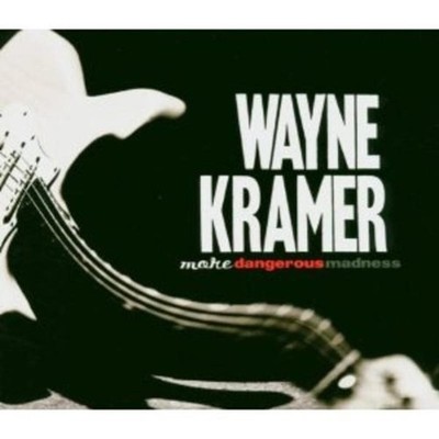 Kramer, Wayne - More Dangerous Madness + Bonus Track/Video CD NEU OVP
