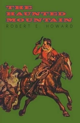 Robert E Howard The Haunted Mountain (Taschenbuch)