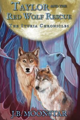 Taylor and the Red Wolf Rescue by Moonstar, J. B., Brand New, Free shipping i...
