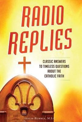 Radio Replies- Catholic Answers Edition- Three Volume in One : Cl