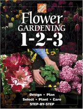 The Home Depot Flower Gardening 1-2-3: Step by Step - Hardcover - GOOD