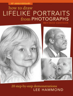 How To Draw Lifelike Portraits From Photographs - Revised: 20 step-b - VERY GOOD