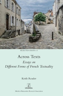 Across Texts: Essays on Different Forms of French Textuality by Keith Reader (En