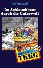 TKKG -Im Schlauchboot durch die Unterwelt Band 92 Wolf, Stefan: