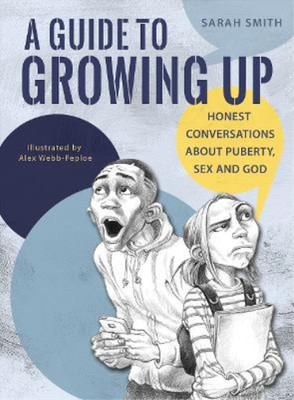 A Guide to Growing Up: Honest Conversation About Puberty, Sex And God: Honest co