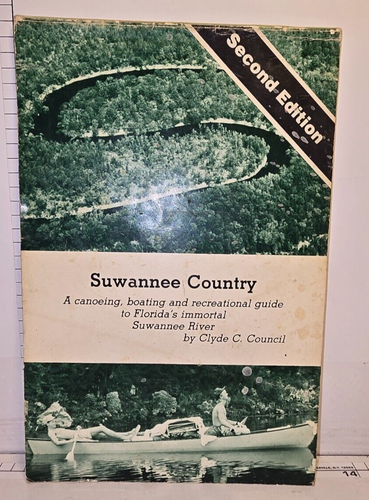 Suwannee Country - a Canoeing/Boating guide ...to Florida .. by Clyde C. Council