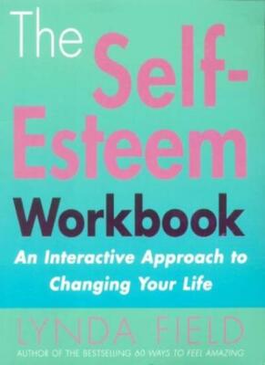 The Self-esteem Work Book: An Interactive Approach to Changing Y