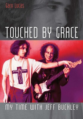 Touched by Grace: My Time with Jeff Buckley Paperback