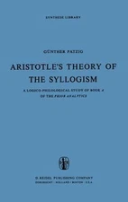 Aristotle's Theory of the Syllogism: A Logico-Philological Study of Book A of