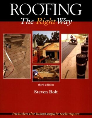 Roofing The Right Way  by Steven Bolt